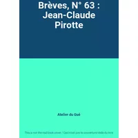 Brèves, N° 63 : Jean-Claude Pirotte - Atelier du Gué