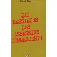 Que Messieurs Les Assassins Commencent ! - Maud Marin