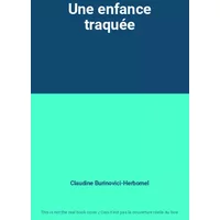 Une enfance traquée - Claudine Burinovici-Herbomel
