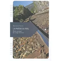 La Poésie du rail, Petite apologie du voyage en train - Baptiste Roux