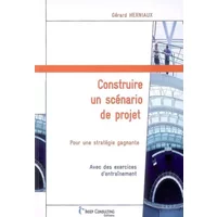 Construire un scénario de projet : Pour une stratégie gagnante - Gérard Herniaux