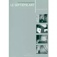 Septieme art (Le): LE CINEMA PARMI LES ARTS - aumont bernard