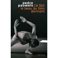 J'ai fait le beau au bois dormant - Pedro Pauwels