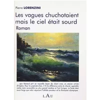 Les vagues chuchotaient mais le ciel était sourd - Pierre Lorenzini