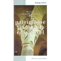 Petit vocabulaire du patrimoine culturel et naturel - Dominique Audrerie