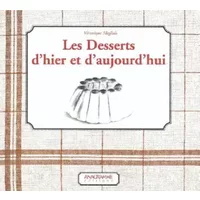 Les desserts d'hier et d'aujourd'hui - Véronique Meglioli