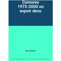 Comores 1975-2000 un espoir decu - Msa Abdallah
