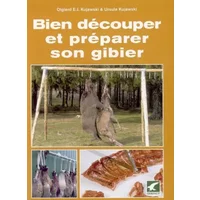 Bien découper et préparer son gibier - Olgierd E.J. Kujawski, Ursula Kujawski, Philippe Jeager