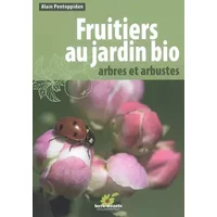 Fruitiers au jardin bio : Arbres et arbustes - Alain Pontoppidan