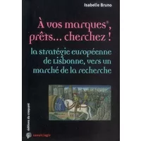 A vos marques, prêts... cherchez ! : La stratégie européenne de Lisbonne, vers un marché de la recherche