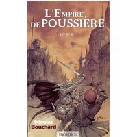 L'Empire de poussière, tome 3 - Nicolas Bouchard