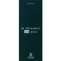 Le désespoir non plus - Perrine Griselin