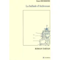La ballade d'Ardrossan : Roman-Tartan - Denis Drummond