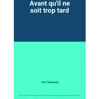 Avant qu'il ne soit trop tard - Pie Tshibanda