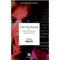 L'art du doute: Ou comment s'affranchir du prêt-à-penser - Henri Broch