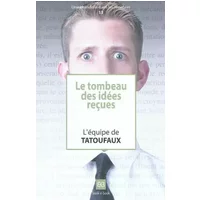 Le tombeau des idées reçues - Tatoufaux