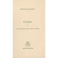 Cyclope ou Le livre de la mort et de la merde - Catherine Dessalles