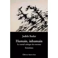 Humain, inhumain : Le Travail critique des normes - Entretiens - Judith Butler, Jérôme Vidal, Christine Vivier