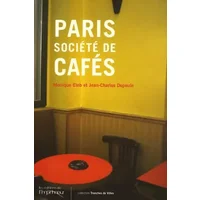 Paris: Société de cafés - Monique Eleb, Jean-Charles Depaule