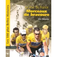 Le Tour de France : Morceaux de bravoure - Eric Delanzy