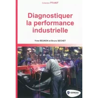 Diagnostiquer la performance industrielle - Bruno Sechet, Yves Beunon
