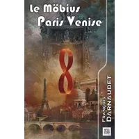Le Möbius Paris Venise: Suivi de cinq nouvelles fantastiques - François Darnaudet