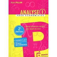Analyse pour économistes : Tome 1, Manuel d'exercices corrigés avec rappels de cours - Alain Piller