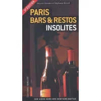 Paris, bars et restaurants insolites et secrets - Jacques Garance et Stphanie Rivoal