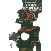 Petite histoire de la conquête des Amériques - Hans Koning, Sebastian Cortés, Sophie Gergaud