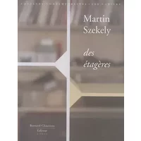 Martin Szekely - Des étagères (édition limitée avec sérigraphie) - Martin Szekely, Marc Domage, Christian Schlatter