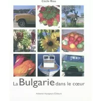 La Bulgarie dans le coeur - Cécile Riou
