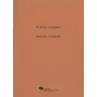 Pascal Pinaud. Plates-formes - Collectif