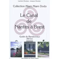 Le canal de Nantes à Brest et le canal du Blavet (Pontivy-Lorient): Guide du randonneur - Lauriane Clouteau, Jacques Clouteau