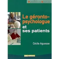 Le gérontopsychologue et ses patients - Cécile Aguesse, Emmanuel Vasseur