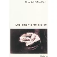 Les Amants de glaise - Chantal danjou