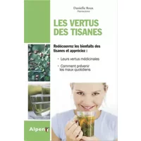 Les Vertus des tisanes - Danielle Roux