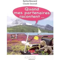 Quand mes partenaires racontent... - Karine Bouvard, Claude Secondi
