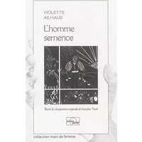 L Homme Semence Illustre - Ailhaud Violette
