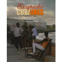 Escapades cubaines : Photos, dessins, textes - Miguel Cruz, Bettina Hauff, Georges Wolinski