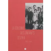 La colonie des enfants d'Izieu 1943-1944 - Jean-Christophe Bailly, Kathel Houzé, Hélène Waysbord