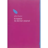 Le repaire du dernier Cévenol - Gilbert Léautier