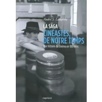 La saga Cinéastes, de notre temps. Une histoire du cinéma en 100 films - André S. Labarthe