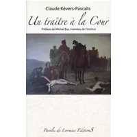 Un traître à la Cour - Claude Kévers-Pascalis