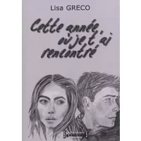 Cette année où je t'ai rencontré - Lisa Greco
