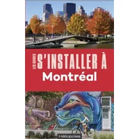 S'installer à Montréal 4ed - Philippe Renault