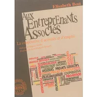 Aux entreprenants associés : La coopérativité d'activités et d'emploi - Elisabeth Bost, Jean-François Draperi, Hugues Sibille