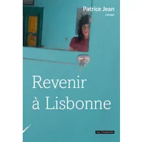 Revenir à Lisbonne - Patrice Jean