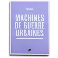 Machines de guerre urbaines - Manola Antonioli, Collectif