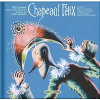 Chapeau ! Félix - Livre + CD - Félix Leclerc, Jean Dallaire