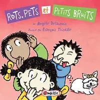 Rots, pets et petits bruits - Angèle Delaunois, François Thisdale